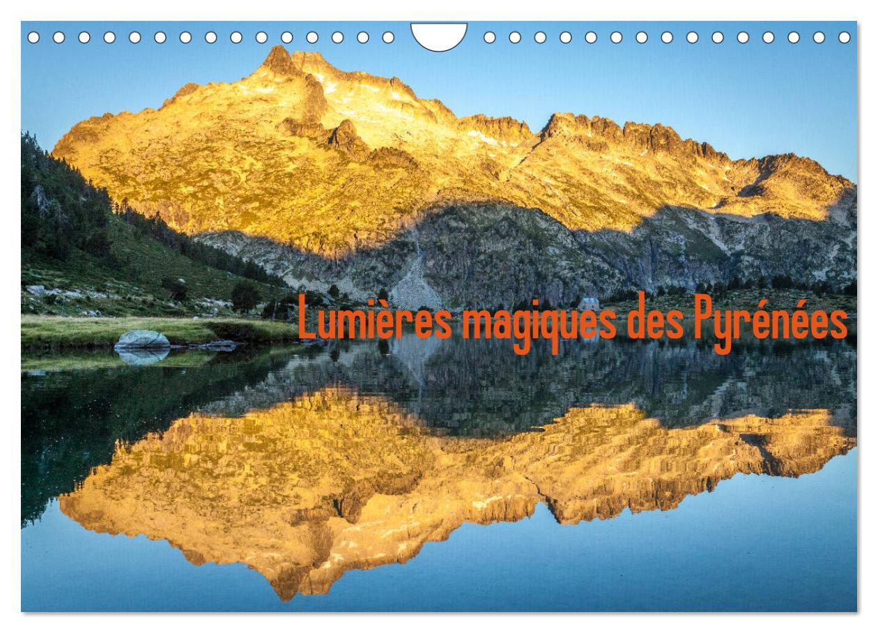 Lumières magiques des Pyrénées (Calendrier mural 2024 DIN A4 vertical), CALVENDO calendrier mensuel