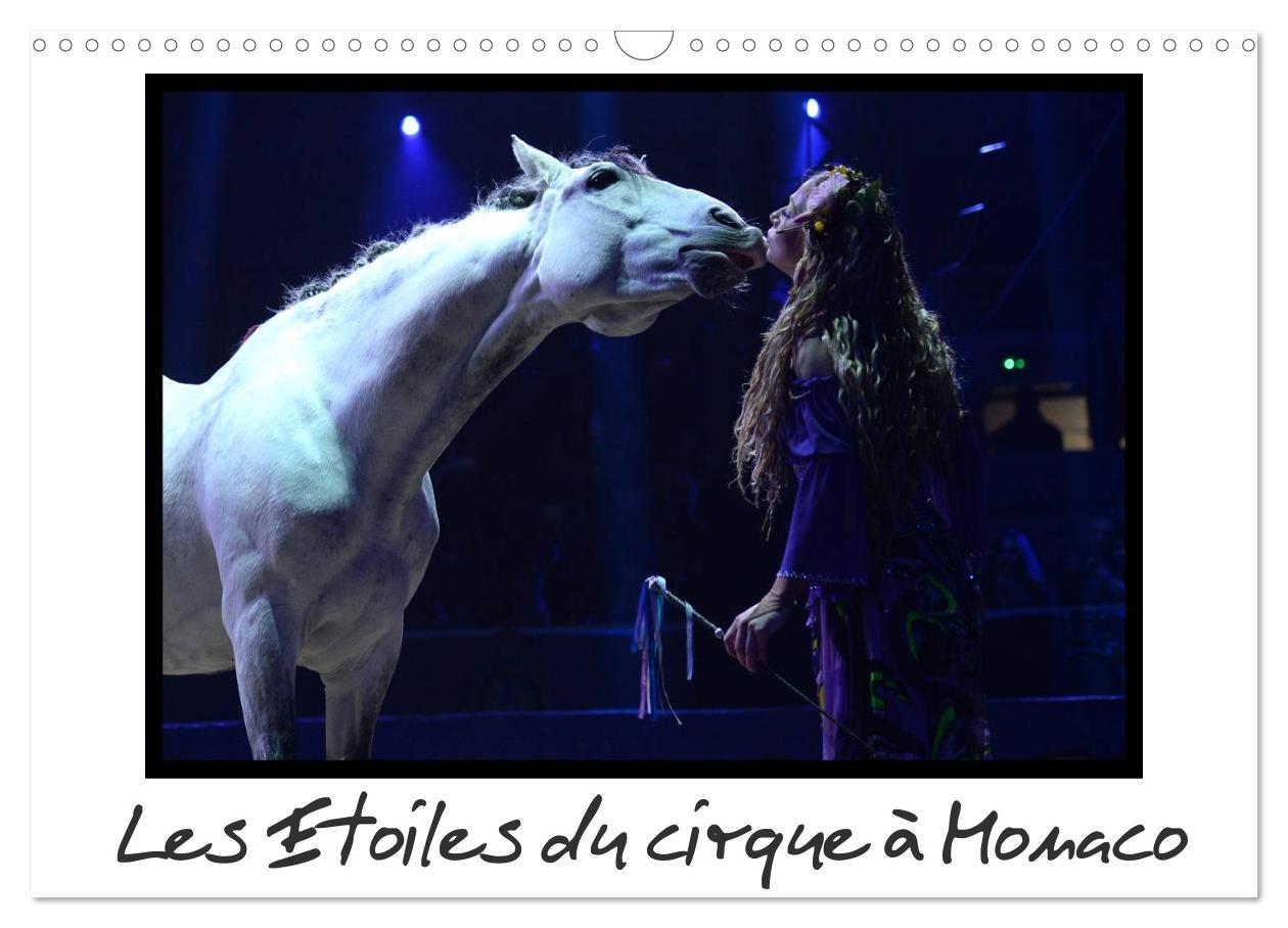 Les Etoiles du cirque à Monaco (Calendrier mural 2024 DIN A3 vertical), CALVENDO calendrier mensuel