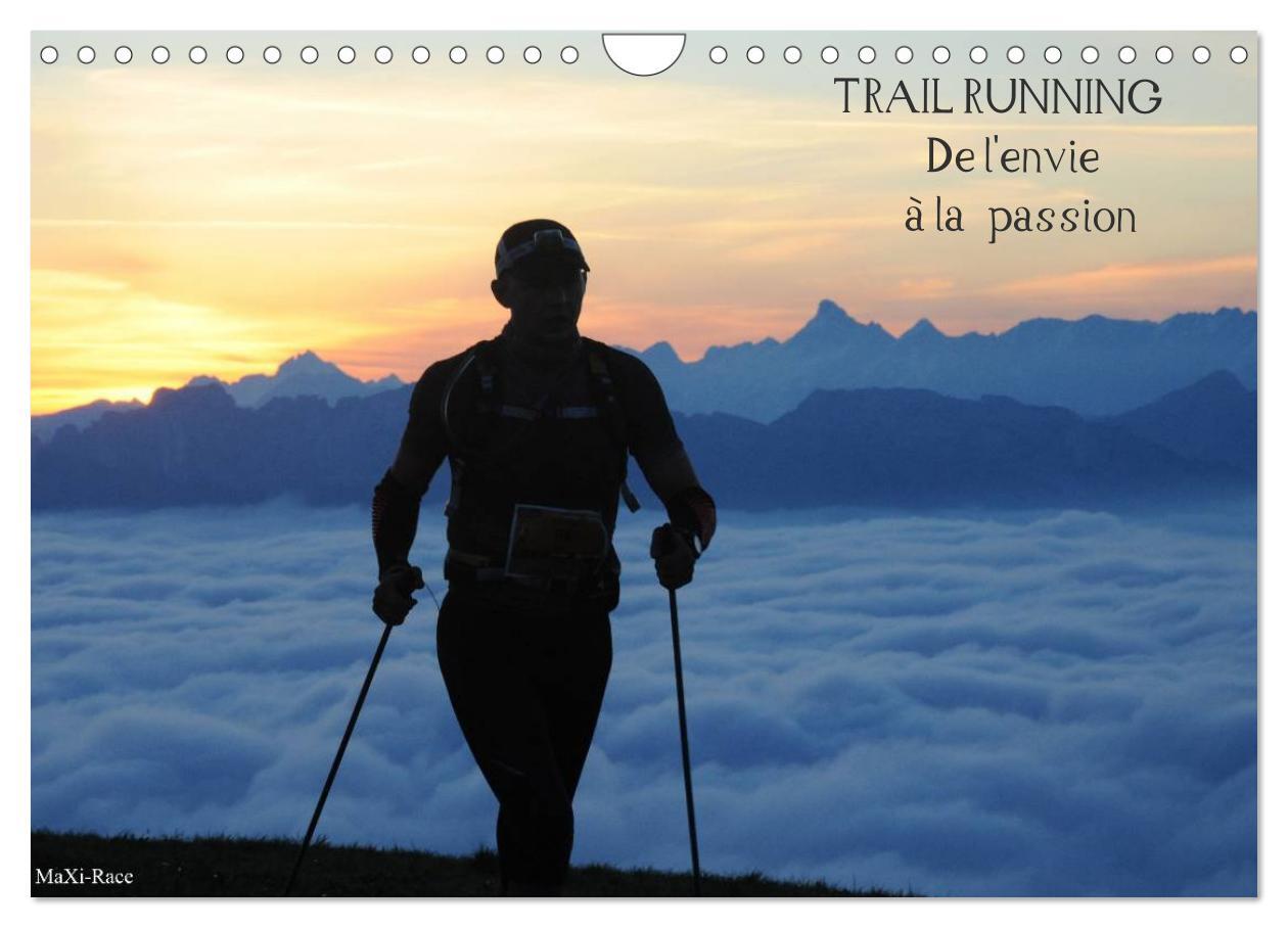 Trail Running De l'Envie à la Passion (Calendrier mural 2024 DIN A4 vertical), CALVENDO calendrier mensuel