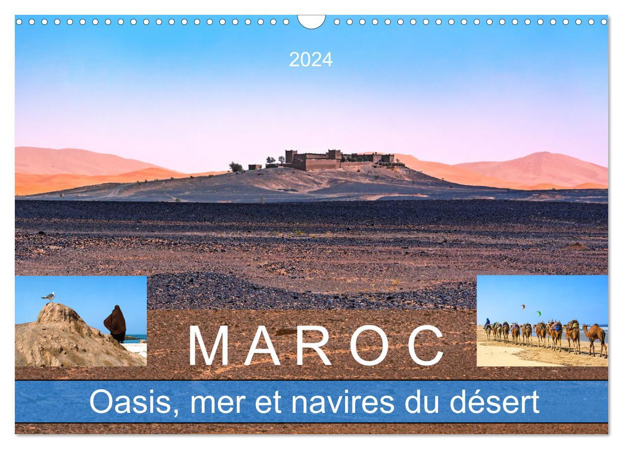Maroc - Oasis, mer et navires du désert (Calendrier mural 2024 DIN A3 vertical), CALVENDO calendrier mensuel