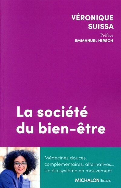 La société du bien-être - Médecines douces, complémentaires, alternative... Un écosystème en mouvement