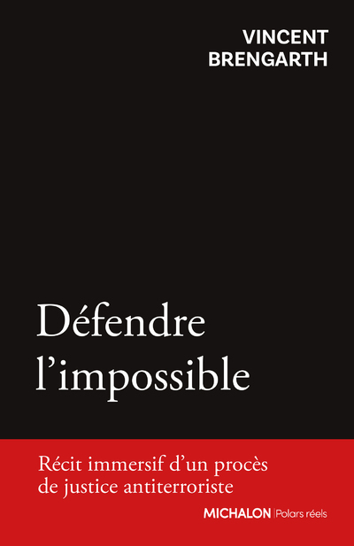 Défendre l'impossible - Récit immersif d'un procès de justice antiterroriste