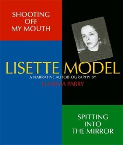 Lisette Model a Narrative Autobiography /anglais