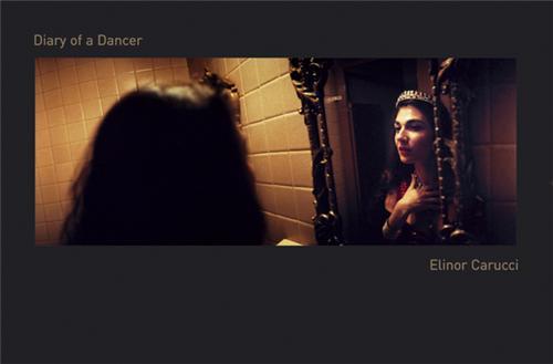 Elinor Carucci Diary of a Dancer /anglais
