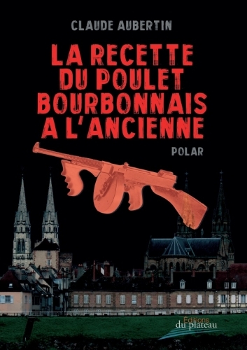 LA RECETTE DU POULET BOURBONNAIS A L' ANCIENNE