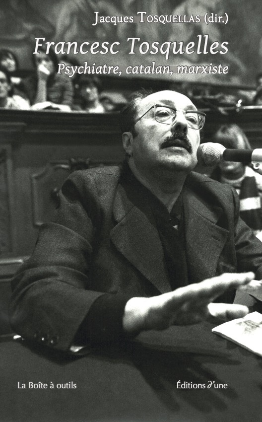 Francesc Tosquelles : psychiatre, catalan, marxiste