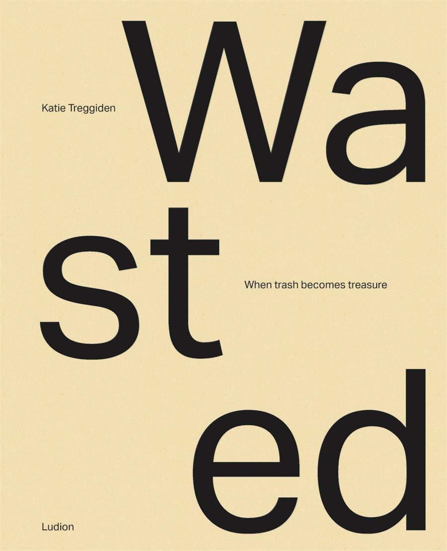 Wasted: When Trash Becomes Treasure /anglais