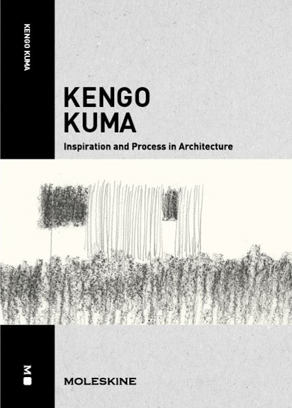 Kengo Kuma Inspiration and Process in Architecture /anglais