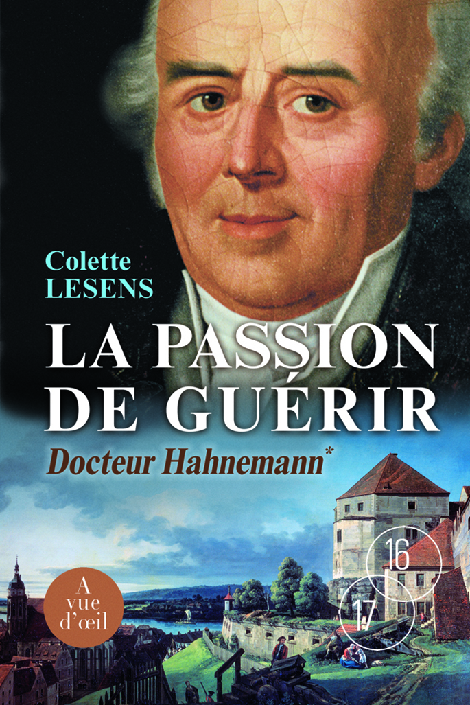 LA PASSION DE GUERIR - DOCTEUR HAHNEMANN