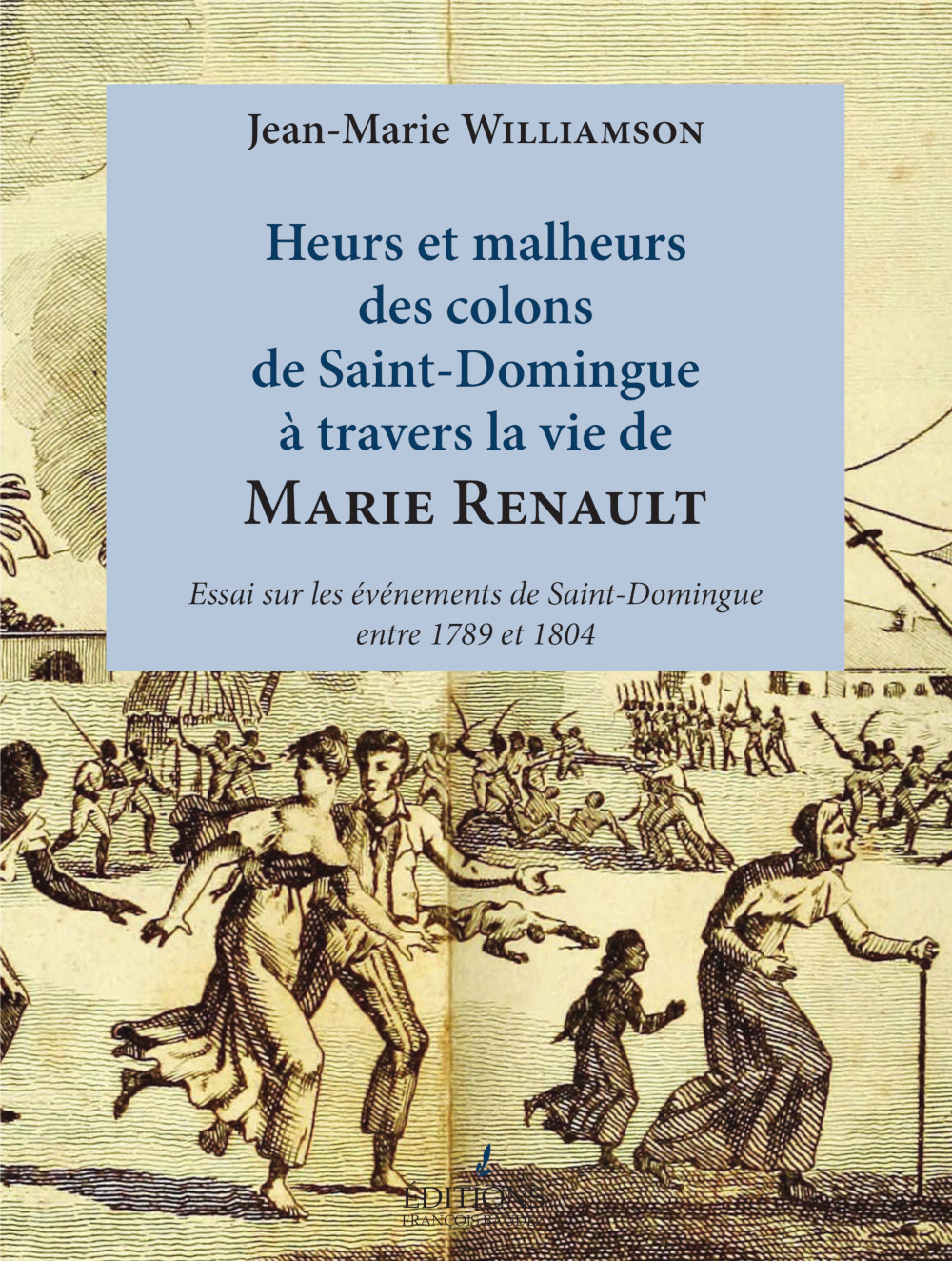 Heurs et malheurs des colons de St Domingue à travers la vie de Marie Renault