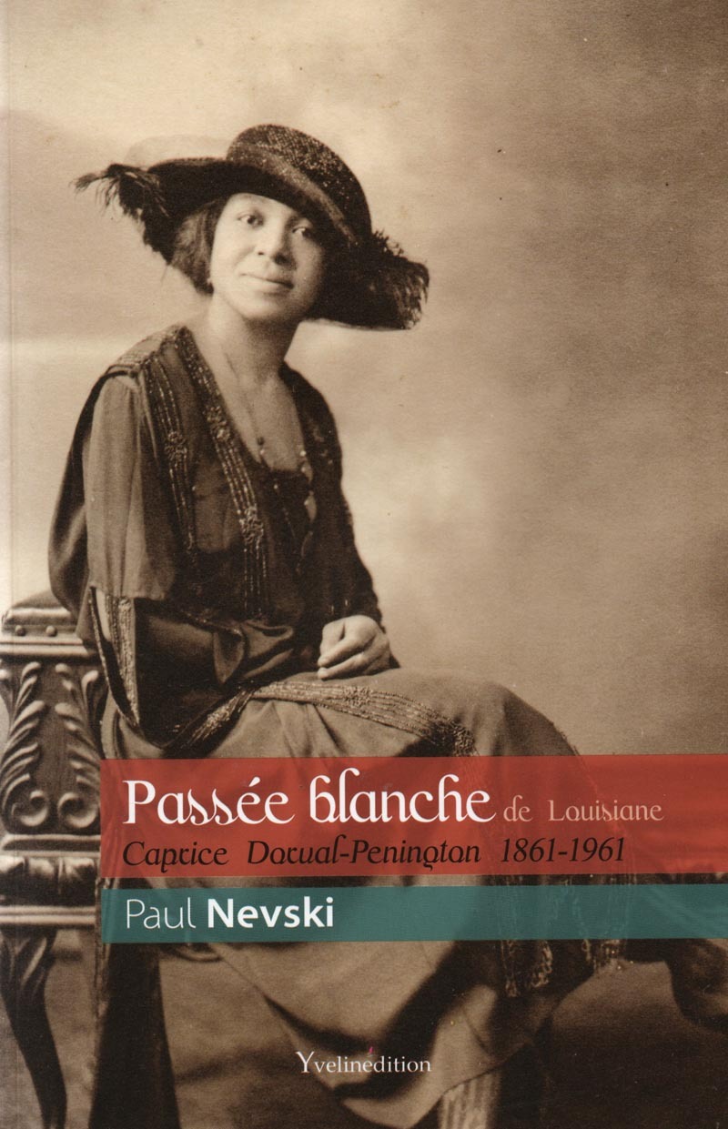 Passée blanche de Louisiane Caprice Dorval-Penington 1861-1961