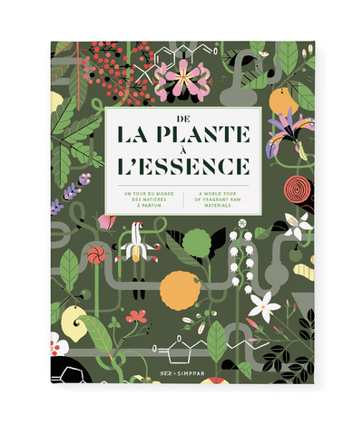 De la plante à l'essence - Un tour du monde des matières à parfum - Nouvelle édition augmentée