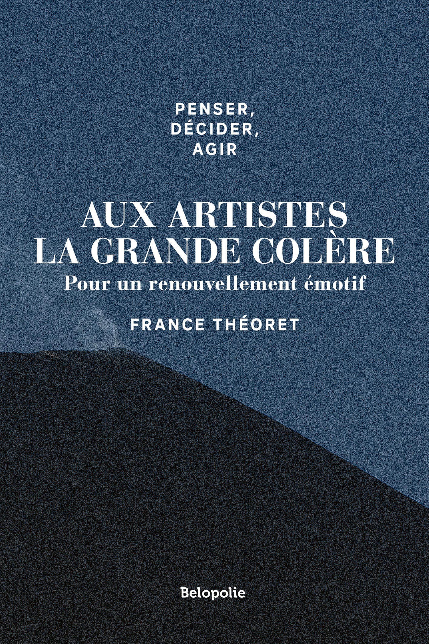 Penser, décider, agir - Aux artistes la grande colère