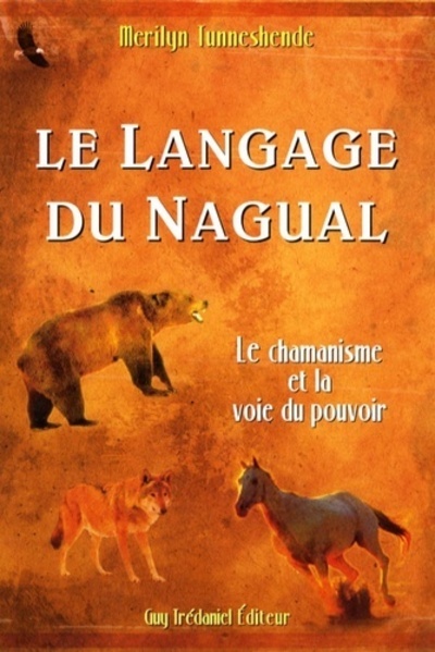 Le langage du nagual - Le chamanisme et la voie du pouvoir