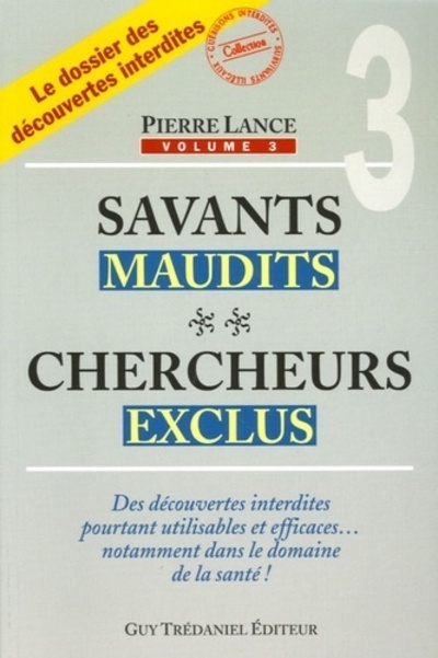 Savants maudits, chercheurs exclus - Tome 3