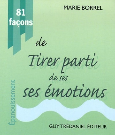 81 facons de tirer parti de ses emotions