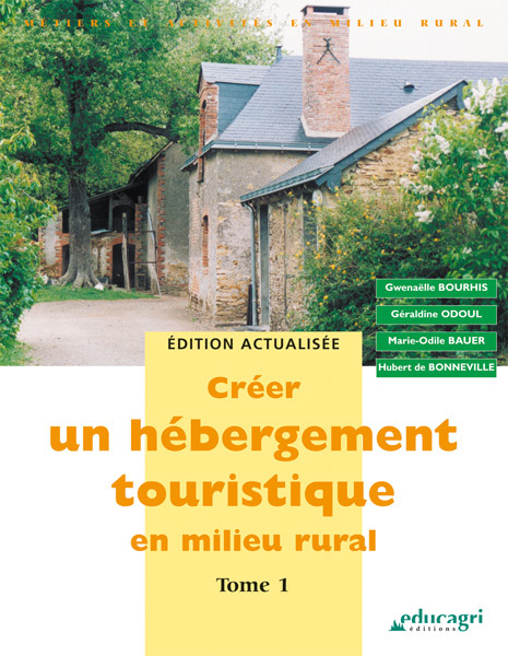 Créer un hébergement touristique en milieu rural : tome 1