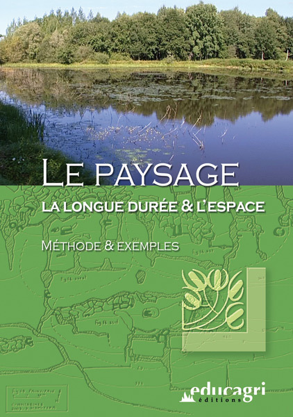 Paysage, la longue durée et l'espace : Méthode et exemples : Méthode et exemples
