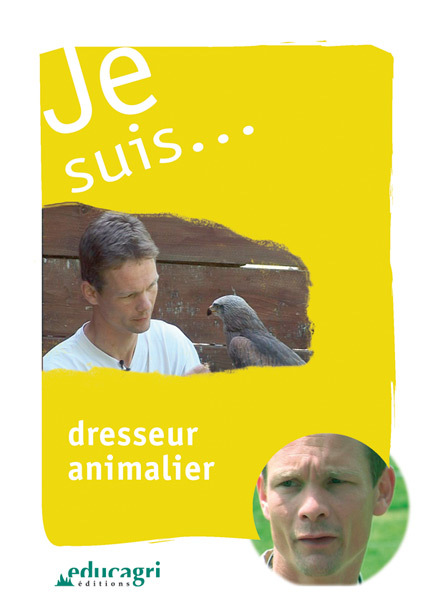 Je suis... dresseur animalier