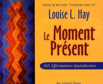 Le moment présent - 365 affirmations quotidiennes