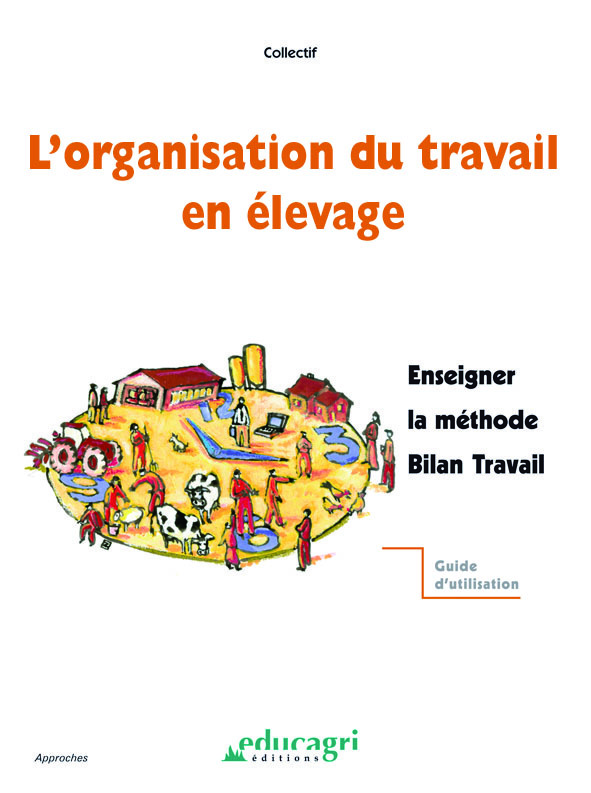 Organisation du travail en élevage : enseigner la méthode Bilan Travail (L')