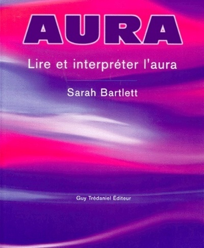 L'aura - lire et interpreter l'aura