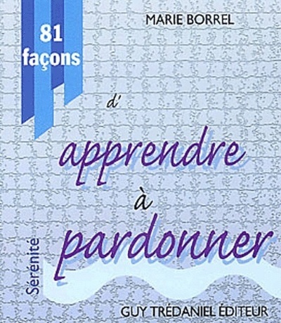 81 façons d'apprendre à pardonner