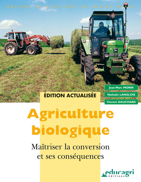 Agriculture biologique : Maîtriser la conversion et ses conséquences (2010)