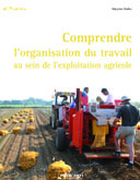 Comprendre l'organisation du travail au sein de l'exploitation agricole