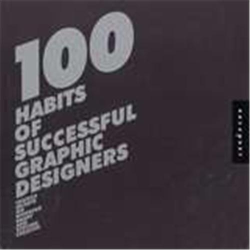 100 Habits Successful Graphic Designers /anglais