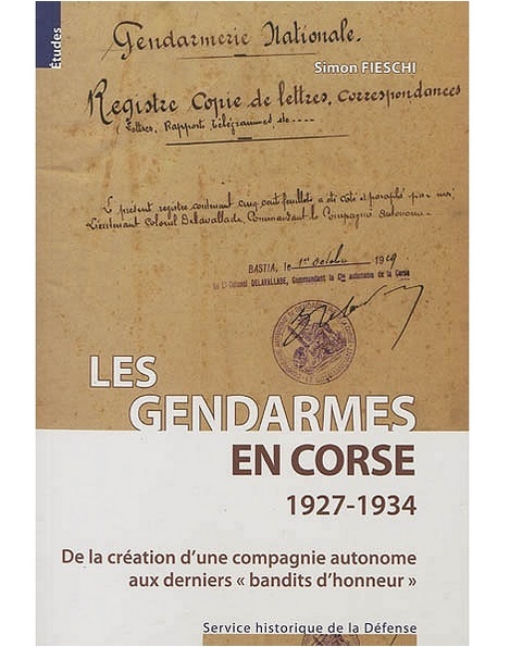 Les gendarmes en Corse, 1927-1934. De la création d'une compagnie autonome aux derniers "bandits ...