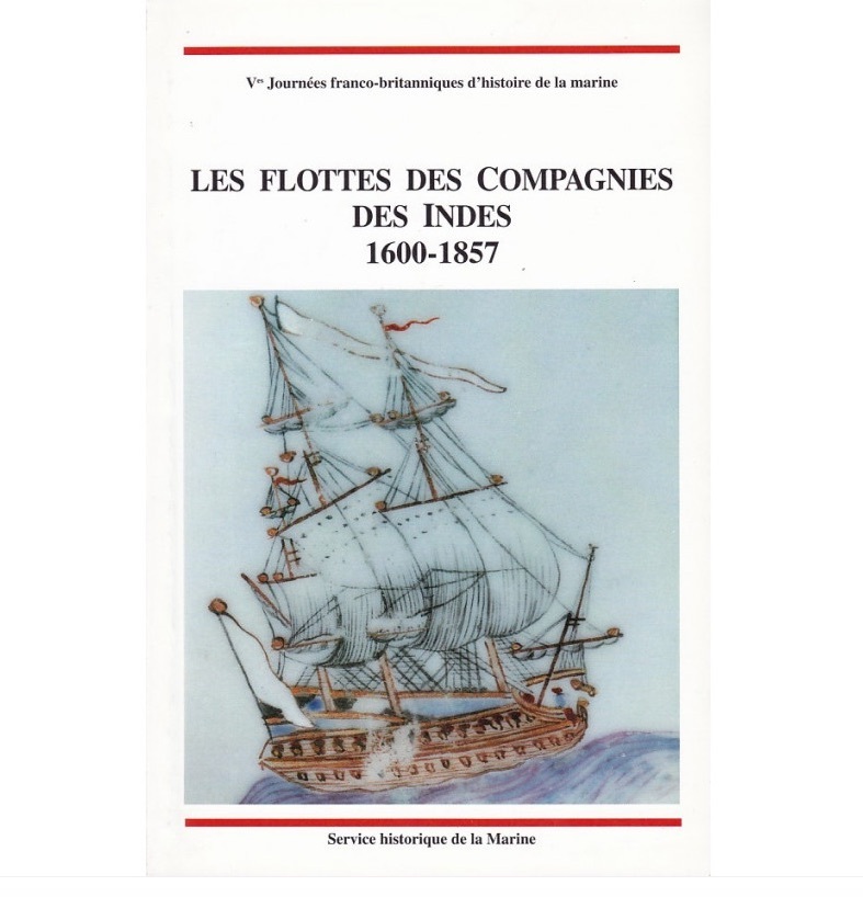 Les flottes des compagnies des Indes, 1600-1857 : actes des journées franco-britanniques .....