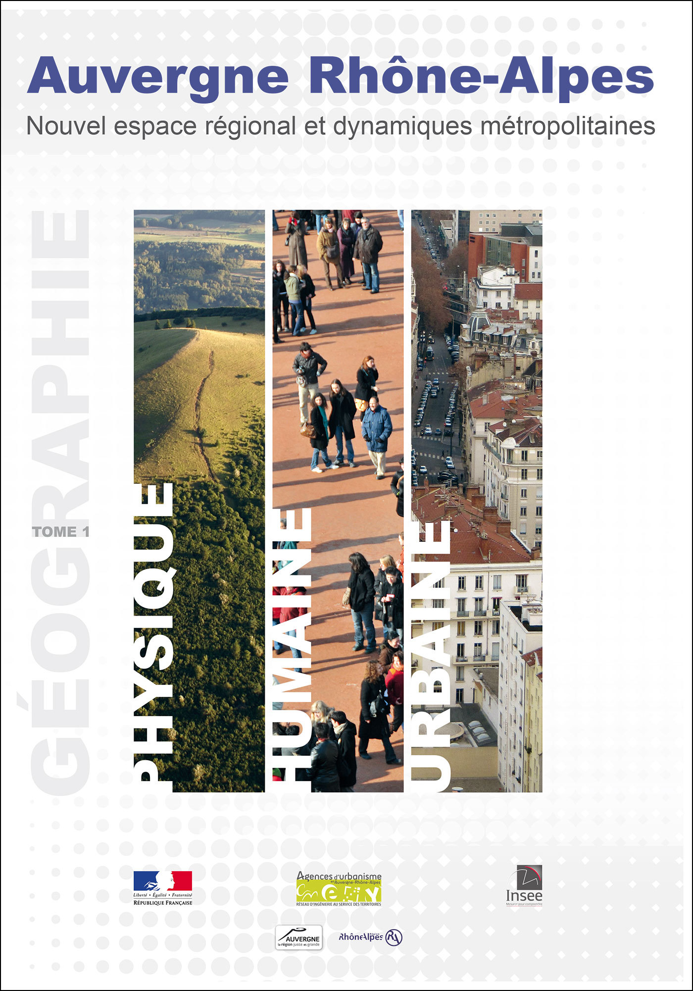 Atlas Auvergne Rhône-Alpes - Géographie physique, humaine et urbaine