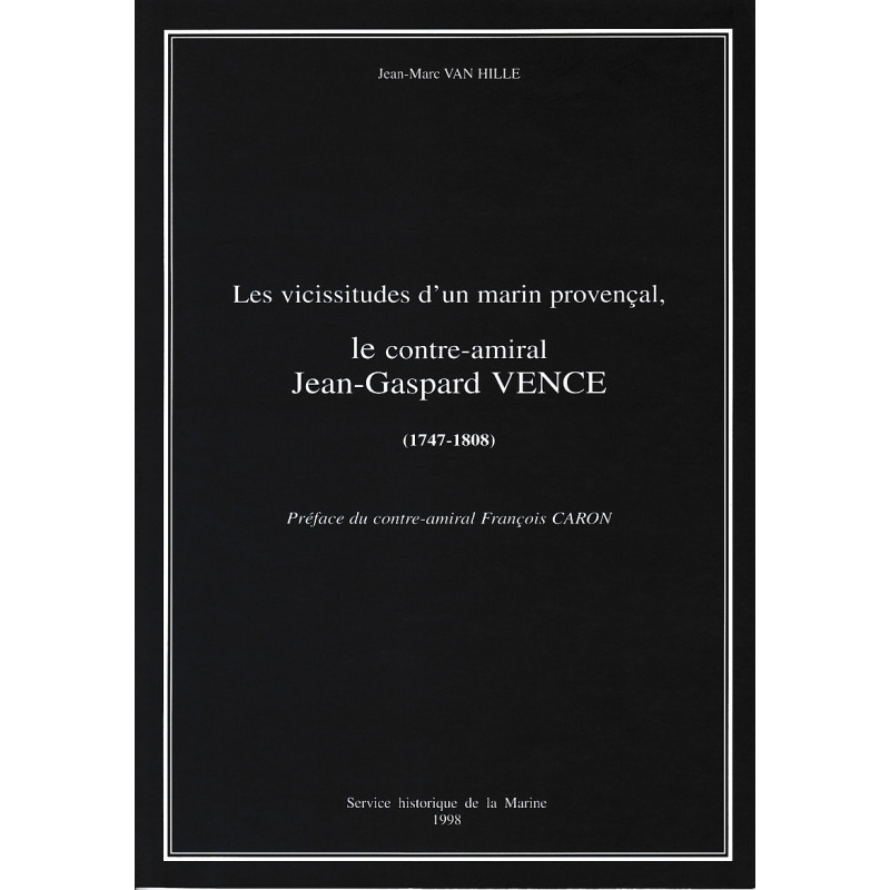 Les vicissitudes d'un marin provençal : le contre-amiral Jean-Gaspard Vence [1747-1808]