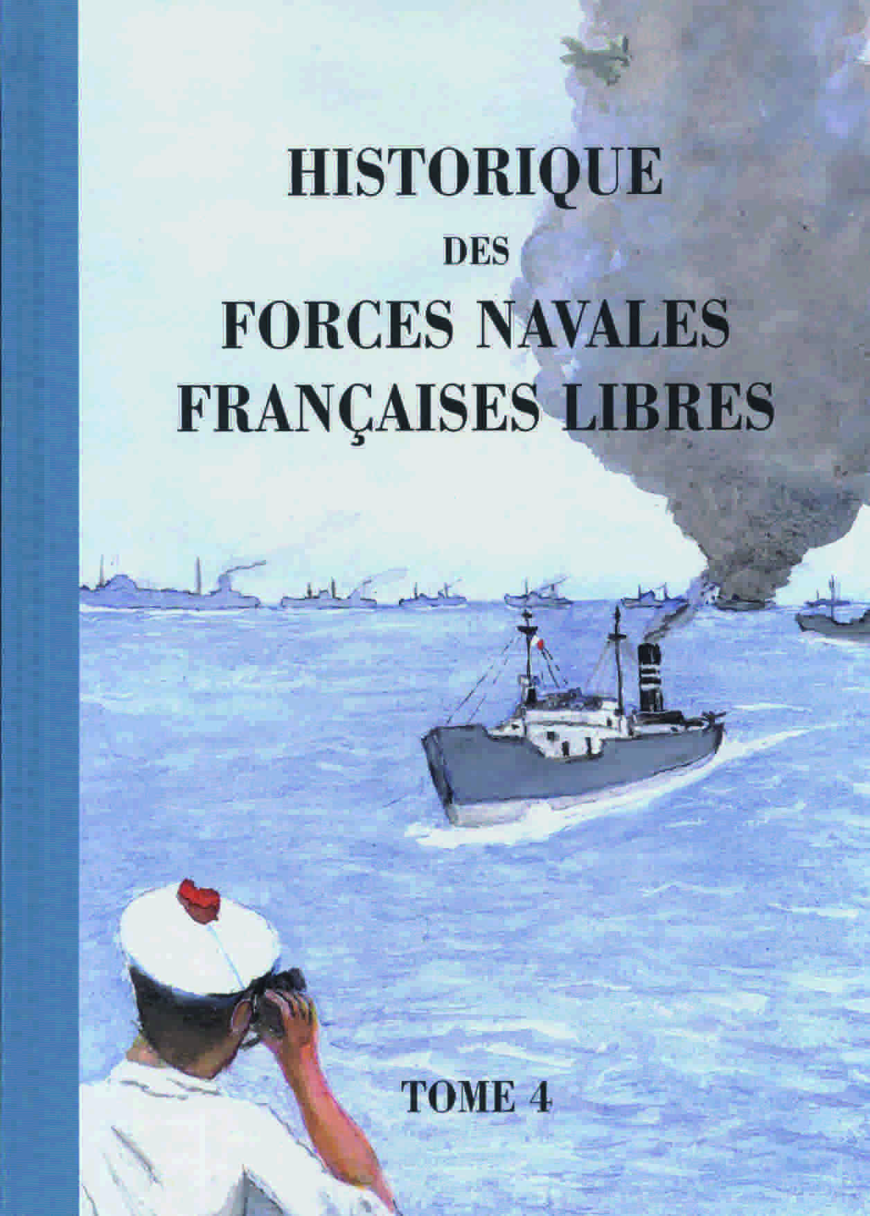 Historique des Forces navales françaises libres. Tome 4, la flotte frrançaise de la liberté ; la....
