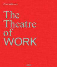 Clive Wilkinson: The Theatre of Work /anglais