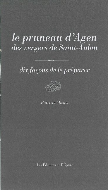 Le Pruneau d'Agen des vergers de Saint-Aubin, dix façons de le préparer