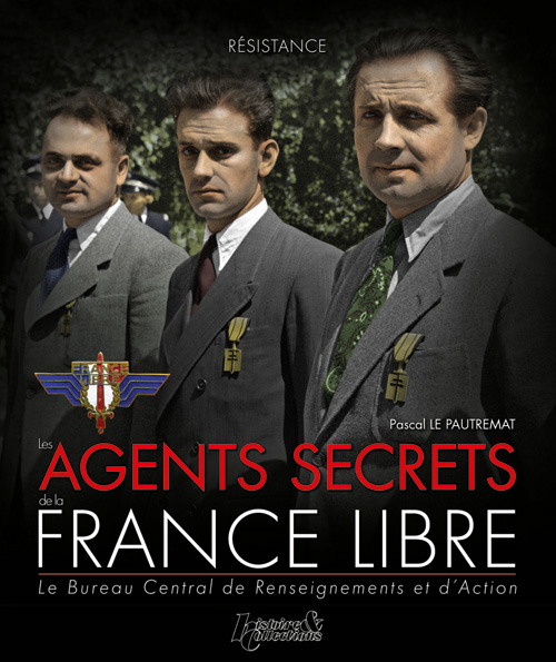 LES AGENTS SECRETS DE LA FRANCE LIBRE 1940-1944