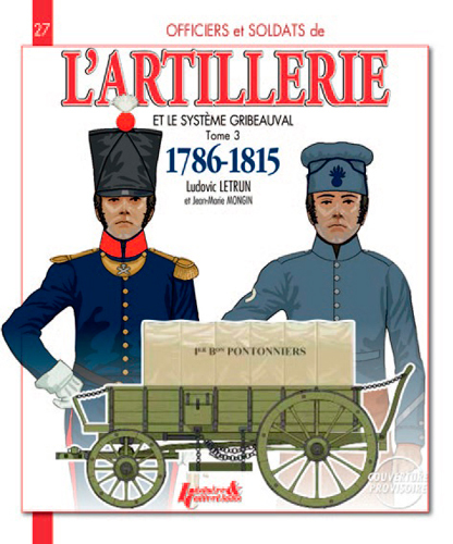 FRENCH ARTILLERY AND THE GRIBEAUVAL SYSTEM - VOL.3