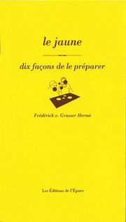 Le Jaune, dix façons de le préparer