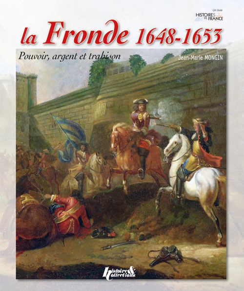 La Fronde, 1648-1653 - pouvoir, argent et trahison