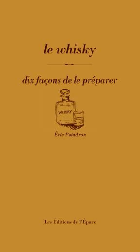 Le Whisky, dix façons de le préparer