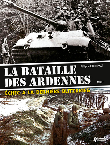 La bataille des Ardennes - échec à la dernière Blitzkrieg