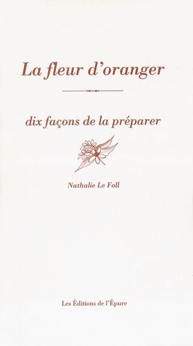 La Fleur d'oranger, dix façons de la préparer