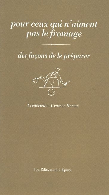Pour ceux qui n'aiment pas le fromage, dix façons de le préparer