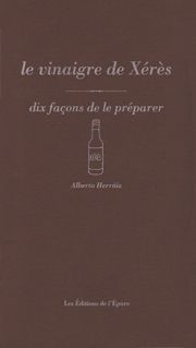 Le Vinaigre de Xérès, dix façons de le préparer