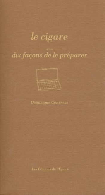 Le Cigare, dix façons de le préparer