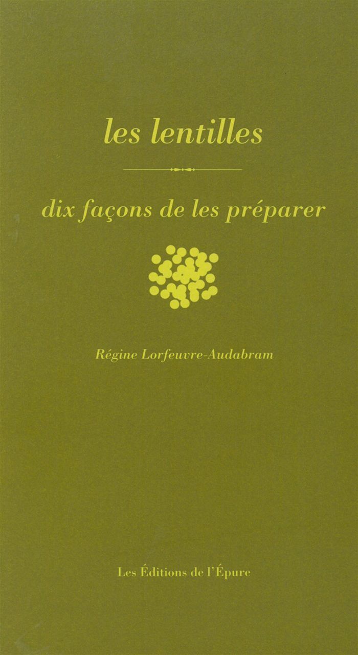 Les lentilles, dix façons de les préparer
