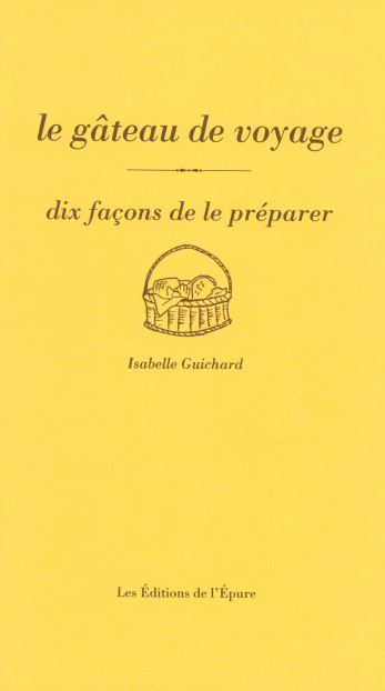 Le gâteau de voyage, dix façons de le préparer