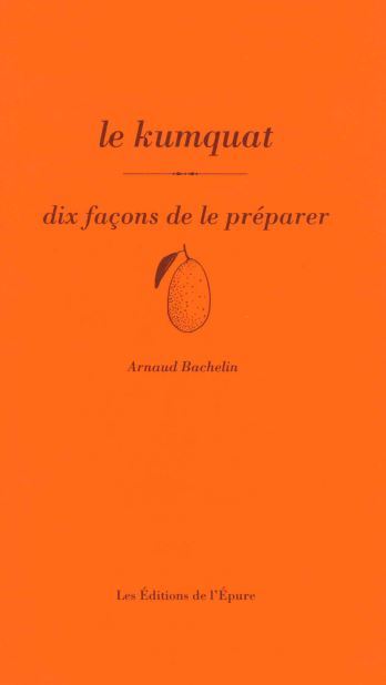 Le kumquat, dix façons de le préparer